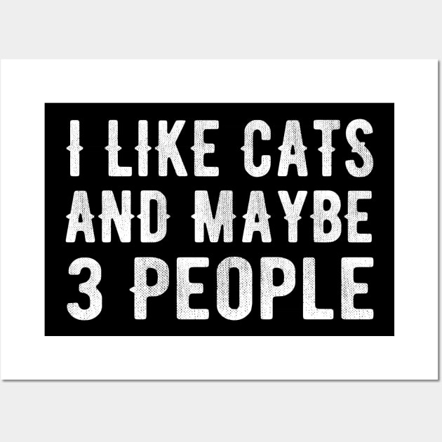 I Like Cats and Maybe 3 People Wall Art by MEDtee